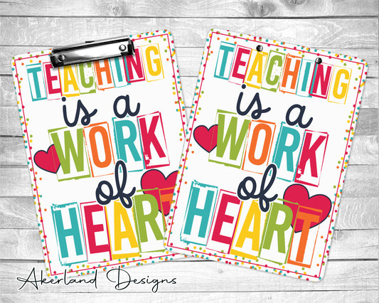 Teaching is a work of Heart Clipboard Gift for Teachers - Double Sided