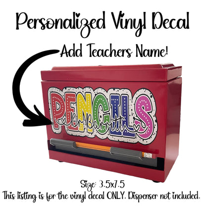 Custom Pencil Dispenser Vinyl Decal Personalized with a name. (DECAL ONLY)