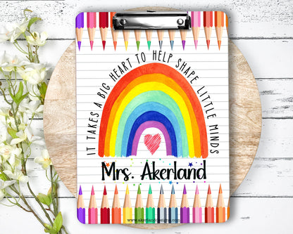 It takes a big heart to help shape little minds Teacher Rainbow Clipboard with Personalization Front and Back - Double Sided