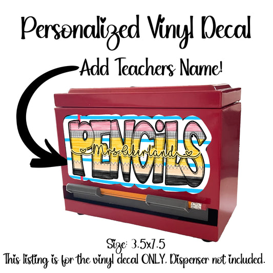 Custom Pencil Dispenser Vinyl Decal Personalized with a name. (DECAL ONLY)