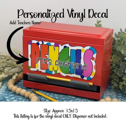 Custom Pencil Dispenser Vinyl Decal Personalized with a name. (DECAL ONLY)