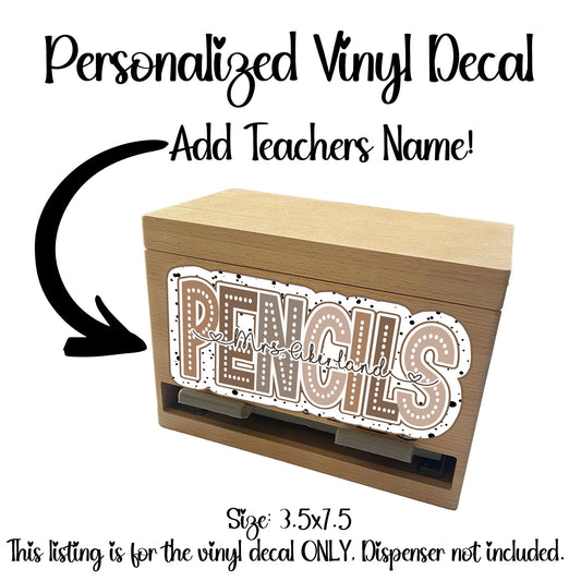 Custom Pencil Dispenser Vinyl Decal Personalized with a name. (DECAL ONLY)