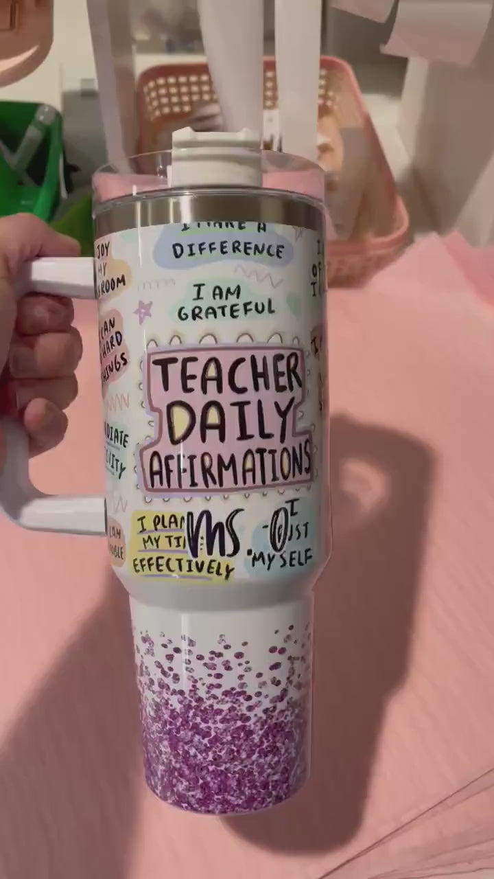 Teacher Daily Affirmations- 40 oz Tumbler with Handle - Teacher Appreciation Gift - Large Capacity Water Bottle - Custom Name