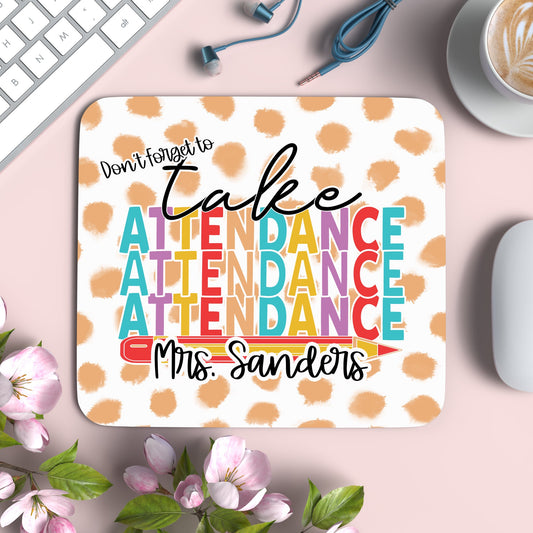 Teacher Mouse Pad - Don't forget to take attendance Personalized with a name