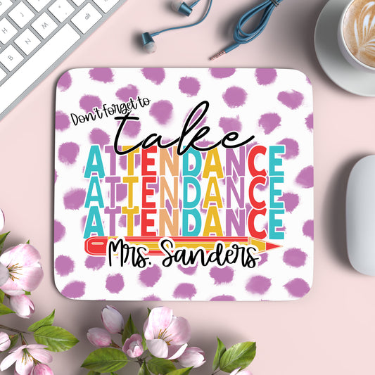 Teacher Mouse Pad Don't forget to take attendance Personalized with a name