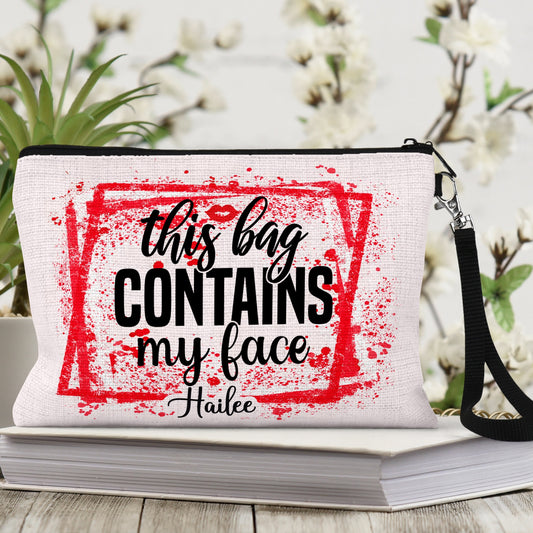 This Bag Contains My Face Personalized Zipper Pouch with name | Personalized Bridesmaid Gifts | Size: 9.45" x 5.90" Pencil Bag w/ Wristlet